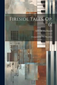 Cover image for Fireside Tales, Op. 61