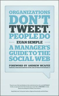 Cover image for Organizations Don't Tweet, People Do: A Manager's Guide to the Social Web