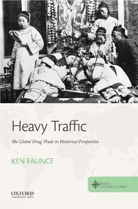 Cover image for Heavy Traffic: The Global Drug Trade in Historical Perspective