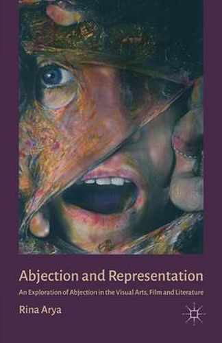 Cover image for Abjection and Representation: An Exploration of Abjection in the Visual Arts, Film and Literature