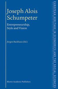 Cover image for Joseph Alois Schumpeter: Entrepreneurship, Style and Vision