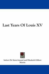 Cover image for Last Years of Louis XV