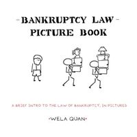Cover image for Bankruptcy Law Picture Book: A Brief Intro to the Law of Bankruptcy, in Pictures
