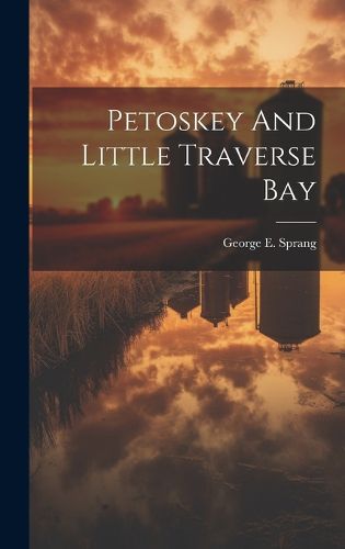 Cover image for Petoskey And Little Traverse Bay