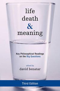 Cover image for Life, Death, and Meaning: Key Philosophical Readings on the Big Questions