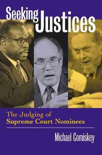 Cover image for Seeking Justices: The Judging of Supreme Court Nominees