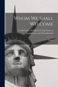 Cover image for Whom we Shall Welcome; Report