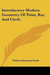 Cover image for Introductory Modern Geometry Of Point, Ray And Circle