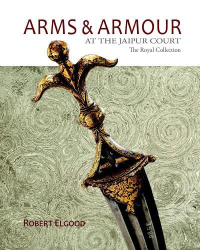 Cover image for Arms & Armour At The Jaipur Court: The Royal Collection