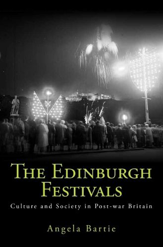 Cover image for The Edinburgh Festivals: Culture and Society in Post-war Britain