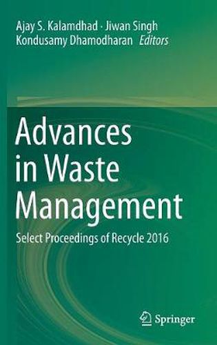 Cover image for Advances in Waste Management: Select Proceedings of Recycle 2016