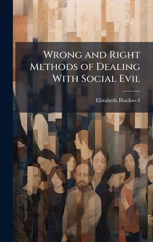 Cover image for Wrong and Right Methods of Dealing With Social Evil