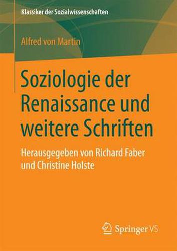 Soziologie Der Renaissance Und Weitere Schriften: Herausgegeben Von Richard Faber Und Christine Holste