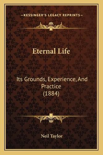 Eternal Life: Its Grounds, Experience, and Practice (1884)