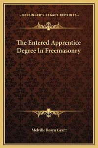 Cover image for The Entered Apprentice Degree in Freemasonry