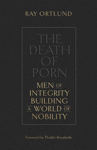 Cover image for The Death of Porn: Men of Integrity Building a World of Nobility