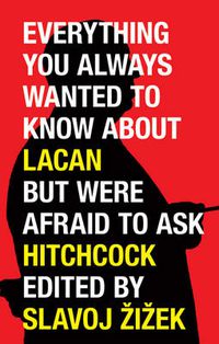 Cover image for Everything You Always Wanted to Know About Lacan (But Were Afraid to Ask Hitchcock)
