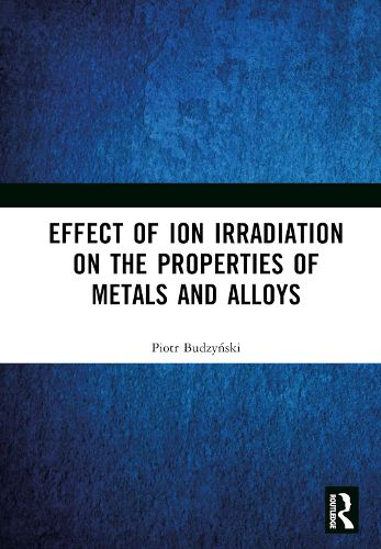 Cover image for Effect of Ion Irradiation on the Properties of Metals and Alloys
