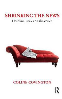 Cover image for Shrinking the News: Headline Stories on the Couch