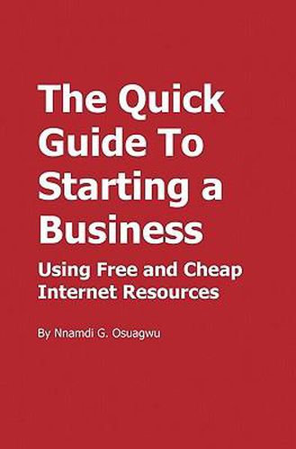 Cover image for The Quick Guide To Starting a Business: Using Free and Cheap Internet Resources