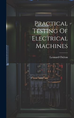 Cover image for Practical Testing Of Electrical Machines