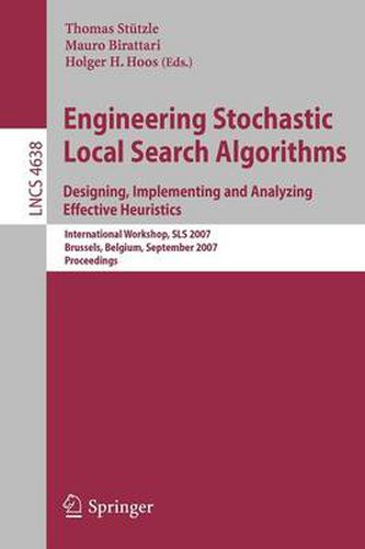 Cover image for Engineering Stochastic Local Search Algorithms. Designing, Implementing and Analyzing Effective Heuristics: International Workshop, SLS 2007, Brussels, Belgium, September 6-8, 2007, Proceedings