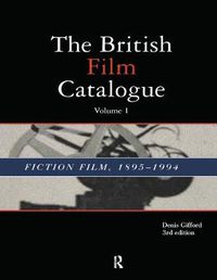 Cover image for The British Film Catalogue: Fiction Film, 1895-1994