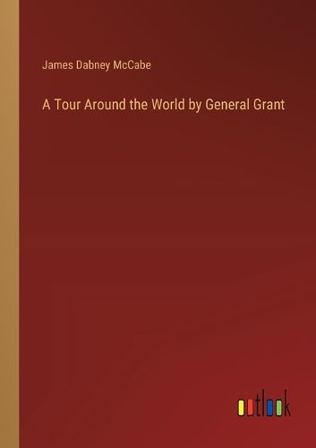 A Tour Around the World by General Grant