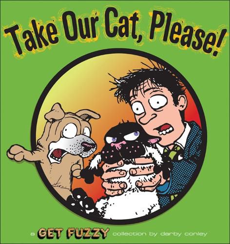 Cover image for Take Our Cat, Please: A Get Fuzzy Collection