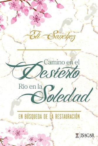 Cover image for Camino en el Desierto, Rio en la Soledad: En Busqueda de la Restauracion