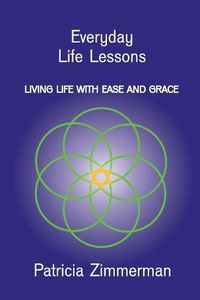 Cover image for Everyday Life Lessons: Living Life with Ease and Grace