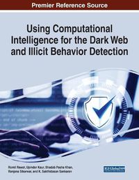 Cover image for Using Computational Intelligence for the Dark Web and Illicit Behavior Detection