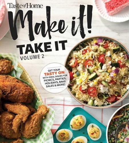 Cover image for Taste of Home Make It Take It Vol. 2, 2: Get Your Tasty on with Ideal Dishes for Picnics, Parties, Holidays, Bake Sales & More!