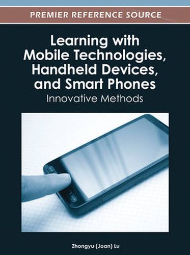 Cover image for Learning with Mobile Technologies, Handheld Devices, and Smart Phones: Innovative Methods