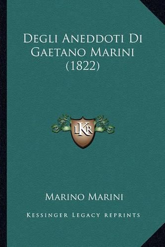 Cover image for Degli Aneddoti Di Gaetano Marini (1822)