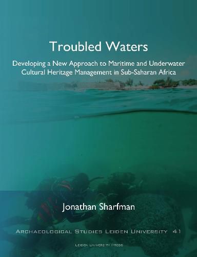 Cover image for Troubled Waters: Developing a New Approach to Maritime and Underwater Cultural Heritage Management in Sub-Saharan Africa