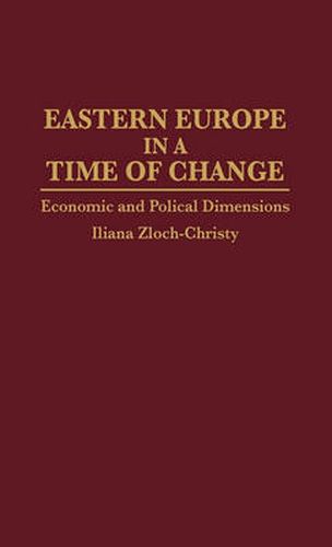 Cover image for Eastern Europe in a Time of Change: Economic and Political Dimensions