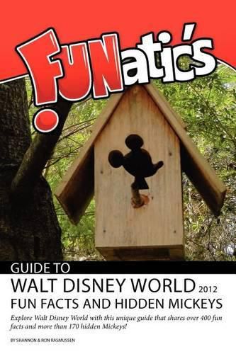 Cover image for FUNatics Guide to Walt Disney World 2012: Fun Facts and Hidden Mickeys