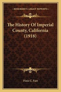 Cover image for The History of Imperial County, California (1918)