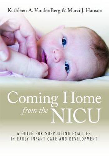 Cover image for Coming Home from the NICU: A Guide for Supporting Families in Early Infant Care and Development