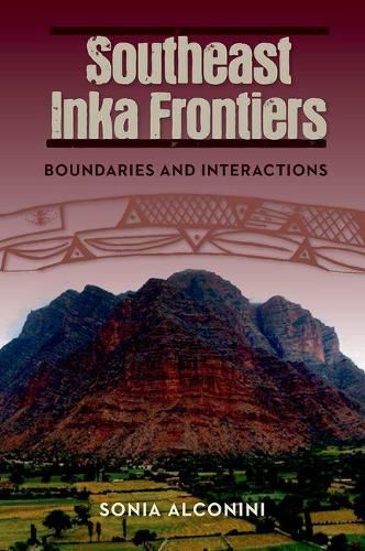 Cover image for Southeast Inka Frontiers: Boundaries and Interactions