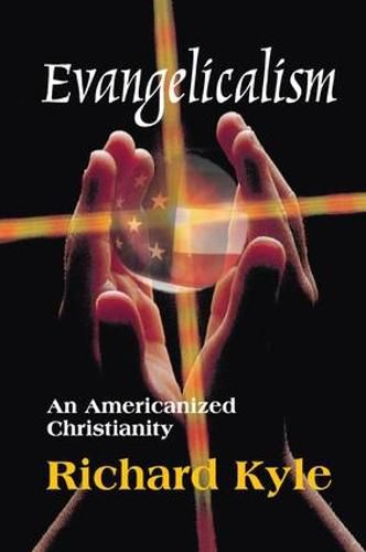 Cover image for Evangelicalism: An Americanized Christianity