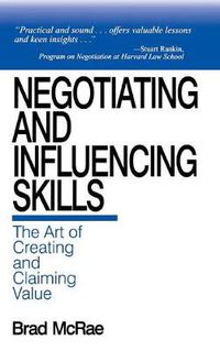 Cover image for Negotiating and Influencing Skills: The Art of Creating and Claiming Value