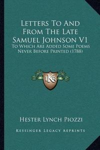 Cover image for Letters to and from the Late Samuel Johnson V1: To Which Are Added Some Poems Never Before Printed (1788)