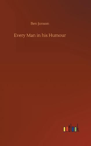 Every Man in his Humour