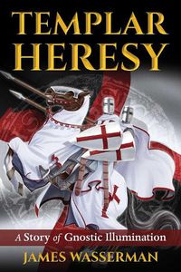 Cover image for Templar Heresy: A Story of Gnostic Illumination