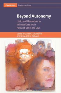 Cover image for Beyond Autonomy: Limits and Alternatives to Informed Consent in Research Ethics and Law