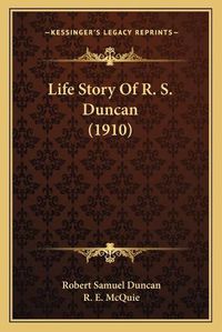 Cover image for Life Story of R. S. Duncan (1910)