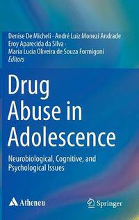 Cover image for Drug Abuse in Adolescence: Neurobiological, Cognitive, and Psychological Issues