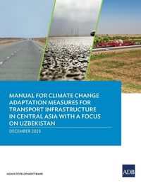 Cover image for Manual for Climate Change Adaptation Measures for Transport Infrastructure in Central Asia with a Focus on Uzbekistan